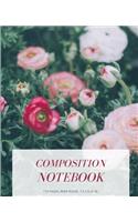 Flower Roses Composition Notebook
