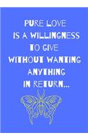 Pure Love Is the a Willingness to Give Without Wanting Anything in Return