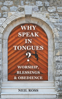 Why Speak in Tongues? Worship, Blessings & Obedience