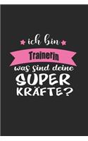 Ich Bin Trainerin Was Sind Deine Superkräfte?: A5 Punkteraster - Notebook - Notizbuch - Taschenbuch - Journal - Tagebuch - Ein lustiges Geschenk für Freunde oder die Familie und die beste Trainer