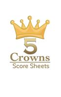 5 Crowns Score Sheets: 150 Five Crowns Card Game Score Sheets for Scorekeeping, Five Crowns Game Record Keeper Book, Score Keeping Book Size:8.5" x 11" - 150 Pages.