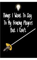 Things I want To Say To My Fencing Players But I Can't
