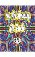 You Are Amazing as Fuck