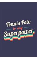 Tennis Polo Is My Superpower: A 6x9 Inch Softcover Diary Notebook With 110 Blank Lined Pages. Funny Vintage Tennis Polo Journal to write in. Tennis Polo Gift and SuperPower Retro