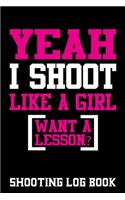 Yeah I Shoot Like A Girl Want a Lesson Shooting Log Book