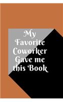My Favorite Coworker Gave me this Book