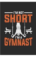 I'm Not Short I'm A Gymnast: Gymnastics Notebook, Graph Paper (6" x 9" - 120 pages) Sports Themed Notebook for Daily Journal, Diary, and Gift