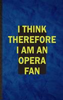 I Think Therefore I Am an Opera Fan
