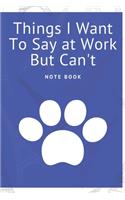 Things I Want To Say at Work But Can't