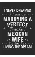 I Never Dreamed I'd End Up Marrying A Perfect Freakin' Mexican Wife