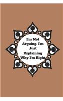 I'm Not Arguing. I'm Just Explaining Why I'm Right