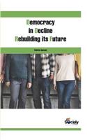 Democracy in Decline: Rebuilding its Future