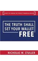 Truth Shall Set Your Wallet Free: Secrets to Finding the Perfect Financial Advisor