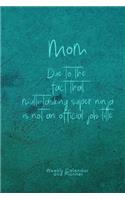 Mom - Due to the fact that multi-tasking super ninja is not an official job title