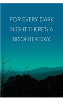 Inspirational Quote Notebook - 'For Every Dark Night There's A Brighter Day.' - Inspirational Journal to Write in - Inspirational Quote Diary: Medium College-Ruled Journey Diary, 110 page, Lined, 6x9 (15.2 x 22.9 cm)