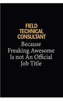 Field Technical Consultant Because Freaking Awesome Is Not An Official Job Title