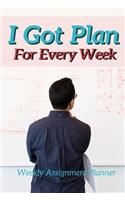 I Got Plan For Every Week