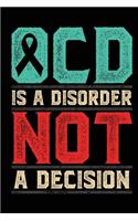 OCD Is A Disorder Not A Decision: A notebook & journal for OCD awareness!