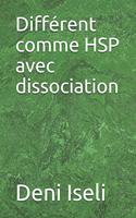 Différent comme HSP avec dissociation