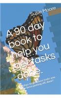 A 90 day book to help you get tasks done.