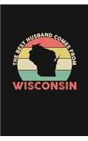 The Best Husband Comes From Wisconsin: Weekly 100 page 6 x 9 Dated Calendar Planner and Notebook For 2019-2020 Academic Year Retro Wedding Anniversary notebook for him to jot down ideas a