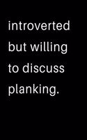 Introverted But Willing To Discuss Planking: 2020 Calendar Day to Day Planner Dated Journal Notebook Diary 8" x 10" 110 Pages Clean Detailed Book