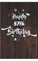 Happy 57th Birthday: 57th Birthday Gift / Journal / Notebook / Diary / Unique Greeting & Birthday Card Alternative