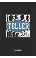 Teller Notebook - It Is No Job, It Is A Mission