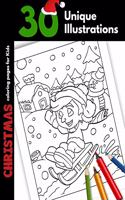 Christmas Coloring Pages For Kids: 30 Unique Christmas Illustrations and Crayons, Coloring Holiday Activity Gift Coloring Pages For Children Boys and Girls Santa Snowman Animals Pictu