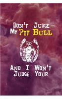Don't Judge My Pit Bull And I Won't Judge Your Kids: All Purpose 6x9 Blank Lined Notebook Journal Way Better Than A Card Trendy Unique Gift Red Smoke PitBull