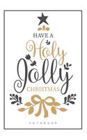 Holy Christmas Journal: Have A Holy Jolly Christmas - Blank Notebook - Greetings For Him Or Her