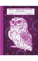 Primary Composition Notebook Story Journal: Violet Owl Bird Notebook with Picture Space and Handwriting Practice Paper for Kids in Kindergarten, First and Second Grade, 100 Blank Writing Pages