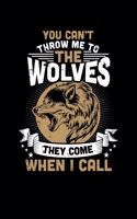 You Can't Throw Me To The Wolves They Come When I Call: Can't Throw Me To The Wolves They Come When I Call Blank Composition Notebook for Journaling & Writing (120 Lined Pages, 6" x 9")