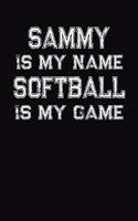 Sammy Is My Name Softball Is My Game: Softball Themed College Ruled Compostion Notebook - Personalized Gift for Sammy