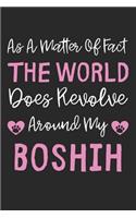 As A Matter Of Fact The World Does Revolve Around My BoShih: Lined Journal, 120 Pages, 6 x 9, BoShih Dog Gift Idea, Black Matte Finish (As A Matter Of Fact The World Does Revolve Around My BoShih Journal)