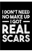 I Don't Need No Make Up I Got Real Scars