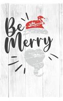 Be Merry: Christmas Gift Journal / Notebook / Diary - Great Present