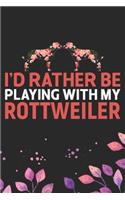I'd Rather Be Playing with My Rottweiler