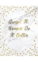 Accept It. Women Do It Better: Marble + Gold Bullet Composition Book - 150-Page 1/4 Inch Dot Grid Female Empowerment Notebook - 8.5 X 11 Inch Perfect Bound Matte Softcover