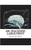 Mr. Spaceship: Large print