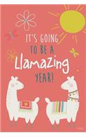 It's Going to Be a LLamazing Year! Journal: Cute LLama Journal, Blank and Lined Llamas Notebook/LLama Composition Book