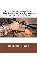 Fame and Fortune or, The Progress of Richard Hunter: Large Print