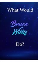 What Would Bruce Willis Do?