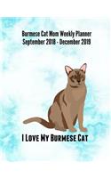 Burmese Cat Mom Weekly Planner September 2018 - December 2019: Feline Gift Notebook Planning Organizer for Kitty Lovers