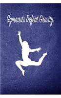 Gymnasts Defeat Gravity.: Blank Line Ruled 6x9 Gymnastics Journal - Great Present for Girl Gymnasts