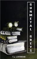 Gunmetal Greys