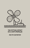 Pitting Effect on a Ship's Propeller Due to Cavitation