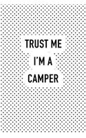 Trust Me I'm a Camper: A 6x9 Inch Matte Softcover Journal Notebook with 120 Blank Lined Pages and a Funny Camping Cover Slogan