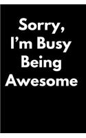 Sorry, I'm Busy Being Awesome