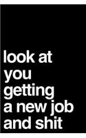 Look at You Getting a New Job and Shit